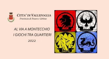 CITTÀ DI VALLEFOGLIA: da domani, venerdì 22 luglio, al via a Montecchio i “Giochi tra Quartieri 2022”
