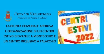 CITTÀ DI VALLEFOGLIA: la Giunta Comunale approva l’organizzazione del Centro Estivo di Aggregazione Giovanile a Montecchio e di un Centro Estivo Inclusivo a Talacchio