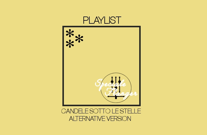 Speciale Flanger: playlist #candelesottolestelle alternative version