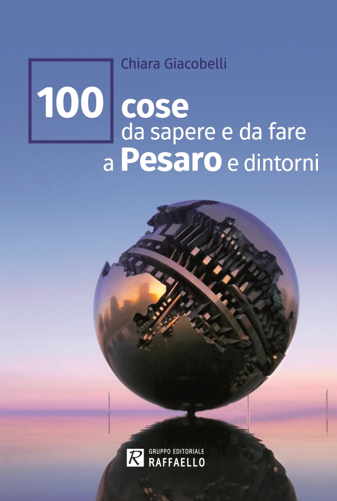 Venerdì presentazione della guida che racconta la città di Pesaro tra luoghi, eventi e personaggi